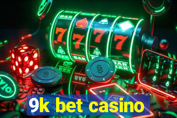 9k bet casino